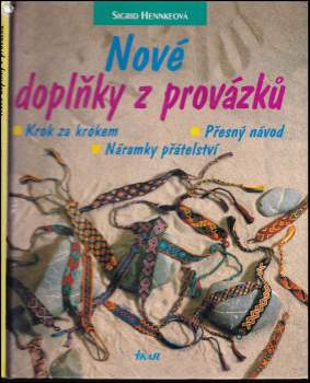 Nové doplňky z provázků : krok za krokem : přesný návod : náramky přátelství