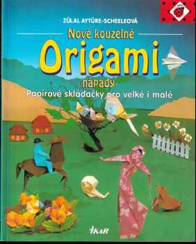 Zülal Aytüre-Scheele: Nové kouzelné Origami nápady