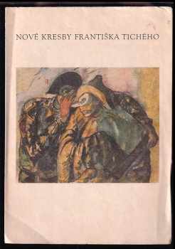 Nové kresby Františka Tichého