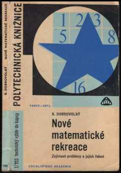 Bohumil Dobrovolný: Nové matematické rekreace