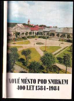 Čtyři sta let Nového Města pod Smrkem (1584-1984)