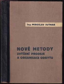 Nové metody zvýšení prodeje a organisace odbytu