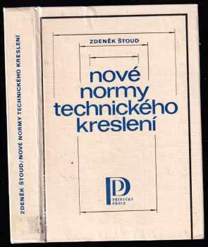 Nové normy technického kreslení - Zdeněk Štoud (1986, Práce) - ID: 463775