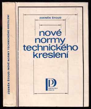 Nové normy technického kreslení - Zdeněk Štoud (1986, Práce) - ID: 740679