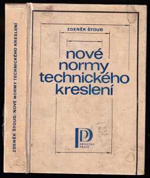 Nové normy technického kreslení - Zdeněk Štoud (1986, Práce) - ID: 741203