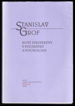 Stanislav Grof: Nové perspektivy v psychiatrii a psychologii