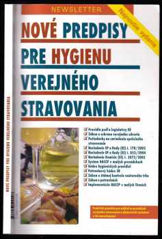 Nové predpisy pre hygienu verejného stravovania : praktická pomôcka pre majiteľov prevádzok verejného stravovania a ubytovacích zariadení a ich zamest