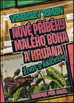 Vlastislav Toman: Nové příběhy Malého boha a Kruana ; Život s Ábíčkem