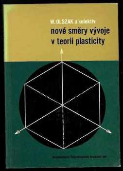 Wacław Olszak: Nové směry vývoje v teorii plasticity