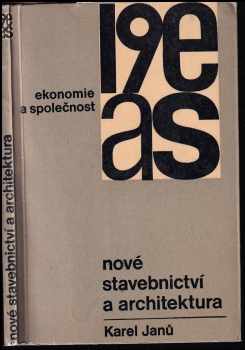 Karel Janů: Nové stavebnictví a architektura : [Určeno též] stud stavebních fakult vys. škol techn.