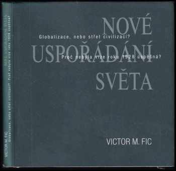 Victor Miroslav Fic: Nové uspořádání světa globalizace, nebo střet civilizací