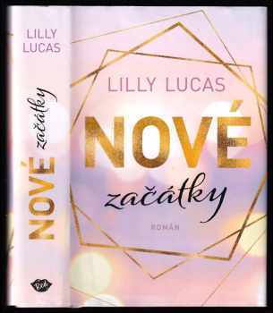 Nové začátky - Lilly Lucas (2021, Dobrovský s.r.o) - ID: 780785