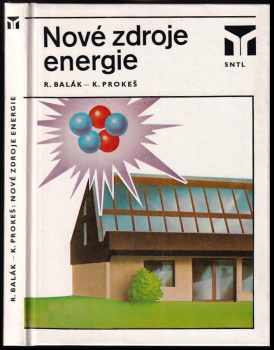 Nové zdroje energie - Rudolf Balák, Karel Prokeš (1984, Státní nakladatelství technické literatury) - ID: 680503