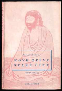 Nové zpěvy staré Číny : parafráze staré čínské poesie - Bohumil Mathesius (1949, Melantrich) - ID: 245562