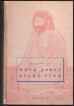 Nové zpěvy staré Číny : parafráze staré čínské poesie - Bohumil Mathesius (1949, Melantrich) - ID: 837312