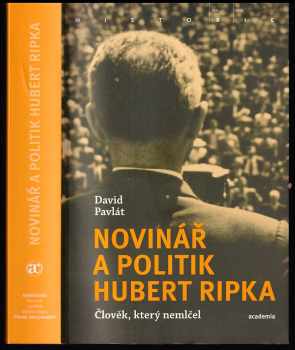 David Pavlát: Novinář a politik Hubert Ripka - člověk, který nemlčel