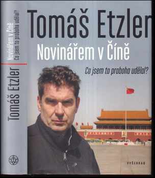 Tomáš Etzler: Novinářem v Číně