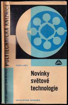 Novinky světové technologie : pomůcka i pro studenty odborných škol - Bohumil Dobrovolný (1967, Práce) - ID: 730682