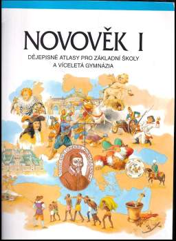 Novověk I : dějepisné atlasy pro základní školy a víceletá gymnázia
