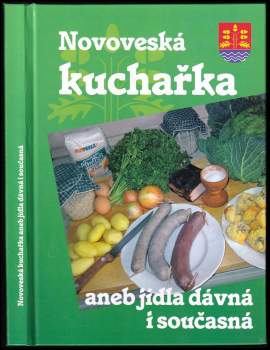 Novoveská kuchařka, aneb, Jídla dávná i současná