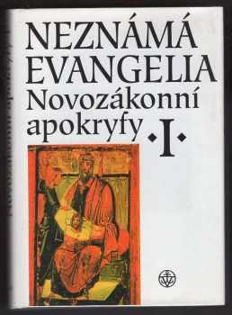 Růžena Dostálová: Novozákonní apokryfy. I, Neznámá evangelia