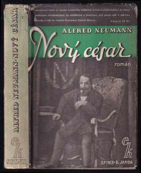 Alfred Neumann: Nový César : [román o Napoleonu III].