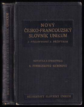 Nový česko-francouzský slovník Unikum s označením výslovnosti a přízvuku + Nový francouzsko-český slovník Unikum s označením vvslovnosti a přízvuku, s připojenou mluvnicí u každého slova a fraseologií
