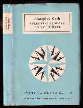 Nový epochální výlet pana Broučka tentokrát do patnáctého století - Svatopluk Čech (1955, Státní nakladatelství krásné literatury, hudby a umění) - ID: 249174