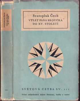 Nový epochální výlet pana Broučka, tentokrát do patnáctého století - Svatopluk Čech (1956, Státní nakladatelství krásné literatury, hudby a umění) - ID: 358574
