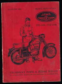 Nový motocykl Jawa 125 ccm - 150 ccm technický popis a jízdní návod se zvláštním zřetelem na obsluhu a udržování