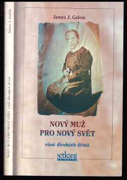 James J Galvin: Nový muž pro nový svět - vůně divokých dřínů