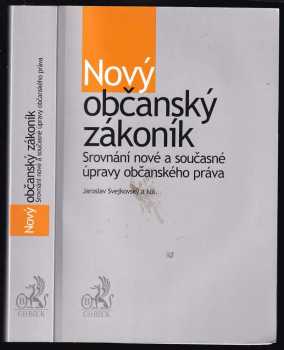 Nový občanský zákoník : srovnání nové a současné úpravy občanského práva - Jaroslav Svejkovský, Jana Svejkovská (2012, C.H. Beck) - ID: 716375