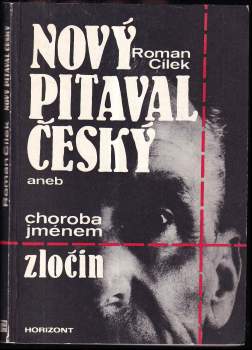 Roman Cílek: Nový pitaval český, aneb, Choroba jménem zločin