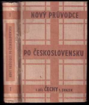 Nový průvodce po Československu 1. díl, Čechy.