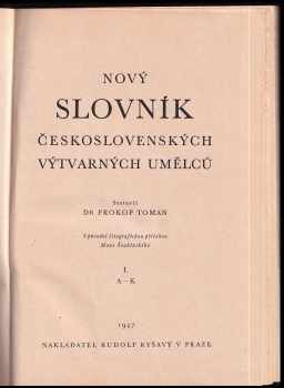 Prokop Toman: Nový slovník československých výtvarných umělců. Sv. 1 A-K + PODPIS AUTORA