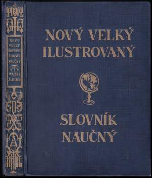 Antonín Dolenský: Nový velký ilustrovaný slovník naučný -  SVAZKY I - XVII. + 3 DODATKY - KOMPLETNÍ