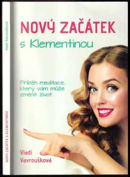 Nový začátek s Klementinou : příběh Meditace, který vám může změnit život