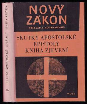 Nový zákon. Překlad s poznámkami. Skutky apoštolské. Epištoly. Kniha Zjevení
