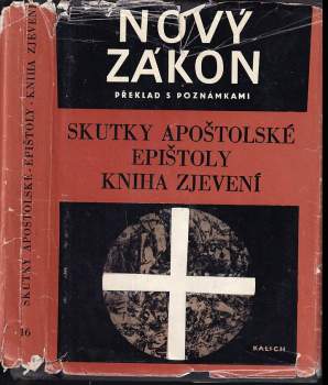 Nový zákon. Překlad s poznámkami. Skutky apoštolské. Epištoly. Kniha Zjevení