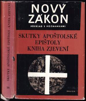 Nový zákon. Překlad s poznámkami. Skutky apoštolské. Epištoly. Kniha Zjevení