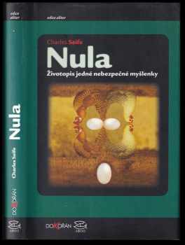 Nula : životopis jedné nebezpečné myšlenky - Charles Seife (2005, Argo) - ID: 566573