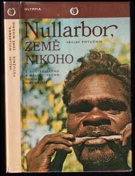 Nullarbor, země nikoho : z australského a malajsijského deníku motoristy - Václav Potužník (1978, Olympia) - ID: 720850