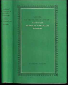 Miguel de Cervantes Saavedra: Numancie ; Pedro de Urdemalas ; Mezihry