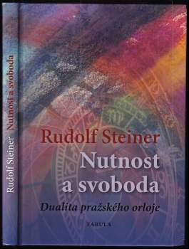 Rudolf Steiner: Nutnost a svoboda ve světovém dění a v lidském jednání