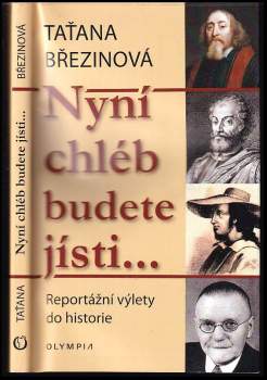 Nyní chléb budete jísti : reportážní výlety do historie