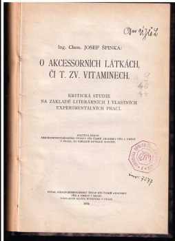 Josef Špinka: O akcessorních látkách, či t. zv. vitaminech - kritická studie na základě literárních i vlastních experimentálních prací