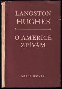 O Americe zpívám - Langston Hughes (1950, Mladá fronta) - ID: 164622