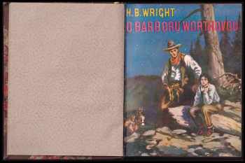 Harold Bell Wright: O Barboru Worthovou : The Winning of Barbara Worth 1 + 2