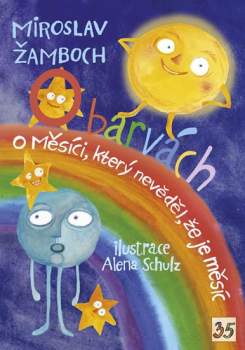 Miroslav Žamboch: O barvách ; O Měsíci, který nevěděl, že je měsíc