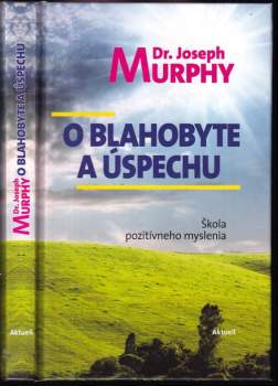 O blahobyte a úspechu : škola pozitívneho myslenia